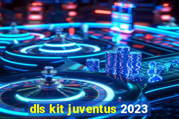 dls kit juventus 2023